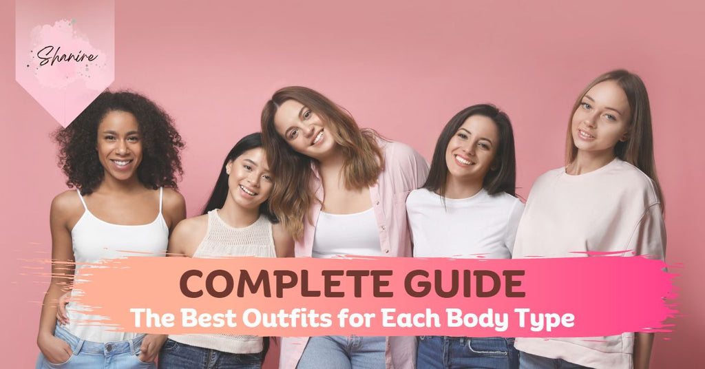 Complete Guide:The Best Outfits for Each Body Type