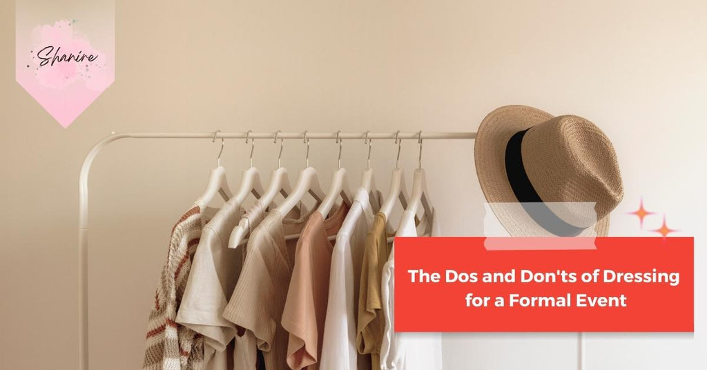 The Dos and Don'ts of Dressing for a Formal Event-Shanire